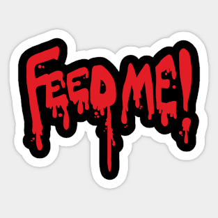 Feed Me Sticker